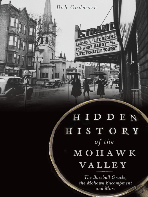 Title details for Hidden History of the Mohawk Valley by Bob Cudmore - Available